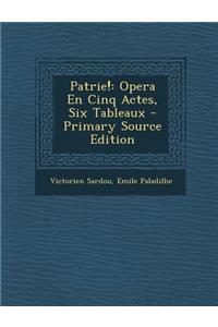 Patrie!: Opera En Cinq Actes, Six Tableaux