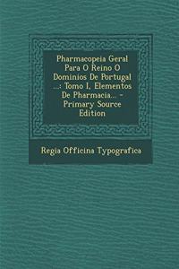 Pharmacopeia Geral Para O Reino O Dominios de Portugal ...