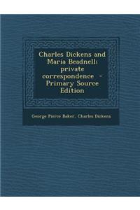 Charles Dickens and Maria Beadnell; Private Correspondence