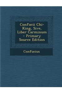 Confucii Chi-King, Sive, Liber Carminum