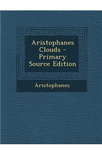 Aristophanes Clouds - Primary Source Edition