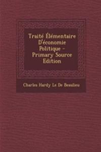 Traite Elementaire D'Economie Politique