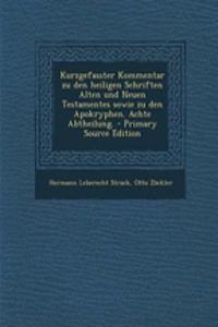 Kurzgefasster Kommentar Zu Den Heiligen Schriften Alten Und Neuen Testamentes Sowie Zu Den Apokryphen. Achte Abtheilung.