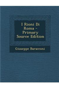 I Rioni Di Roma - Primary Source Edition
