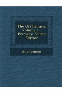 The Oriflamme, Volume 1 - Primary Source Edition