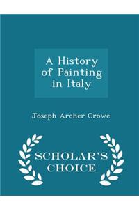A History of Painting in Italy - Scholar's Choice Edition