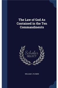 The Law of God As Contained in the Ten Commandments