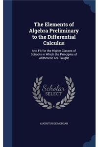 The Elements of Algebra Preliminary to the Differential Calculus