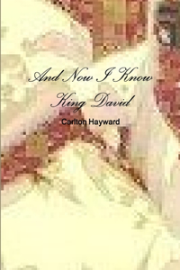 And Now I Know King David