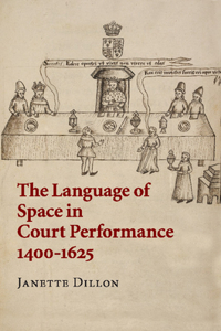 Language of Space in Court Performance, 1400-1625