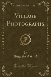 Village Photographs (Classic Reprint)