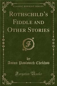 Rothschild's Fiddle and Other Stories (Classic Reprint)