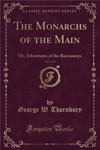 The Monarchs of the Main, Vol. 1 of 3: Or, Adventures of the Buccaneers (Classic Reprint)