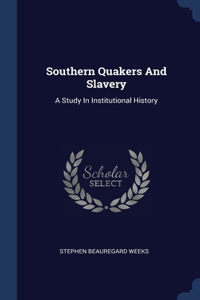 Southern Quakers And Slavery