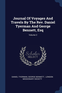 Journal Of Voyages And Travels By The Rev. Daniel Tyerman And George Bennett, Esq; Volume 2