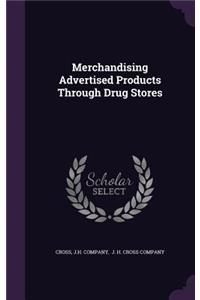 Merchandising Advertised Products Through Drug Stores