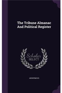 Tribune Almanac And Political Register