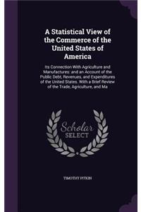 A Statistical View of the Commerce of the United States of America
