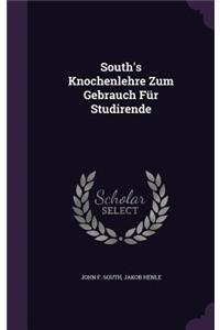 South's Knochenlehre Zum Gebrauch Fur Studirende