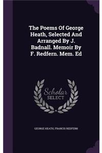 The Poems of George Heath, Selected and Arranged by J. Badnall. Memoir by F. Redfern. Mem. Ed