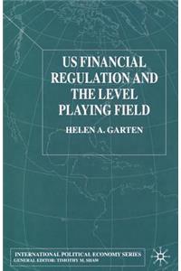 Us Financial Regulation and the Level Playing Field