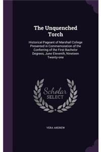 Unquenched Torch: Historical Pageant of Marshall College Presented in Commemoration of the Conferring of the First Bachelor Degrees, June Eleventh, Nineteen Twenty-on