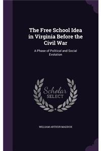 The Free School Idea in Virginia Before the Civil War