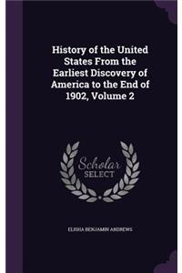 History of the United States From the Earliest Discovery of America to the End of 1902, Volume 2