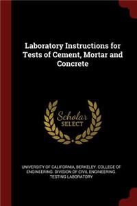 Laboratory Instructions for Tests of Cement, Mortar and Concrete