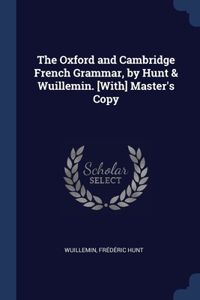 The Oxford and Cambridge French Grammar, by Hunt & Wuillemin. [With] Master's Copy