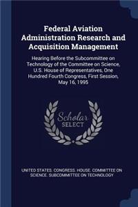 Federal Aviation Administration Research and Acquisition Management