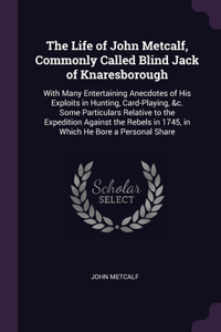 Life of John Metcalf, Commonly Called Blind Jack of Knaresborough