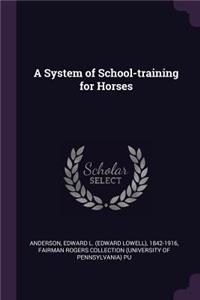 A System of School-training for Horses
