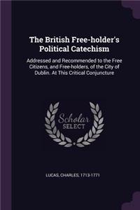 The British Free-Holder's Political Catechism