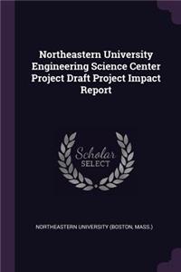 Northeastern University Engineering Science Center Project Draft Project Impact Report