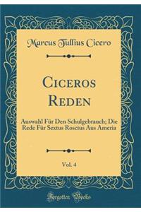 Ciceros Reden, Vol. 4: Auswahl FÃ¼r Den Schulgebrauch; Die Rede FÃ¼r Sextus Roscius Aus Ameria (Classic Reprint)