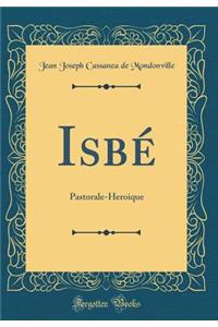 IsbÃ©: Pastorale-Heroique (Classic Reprint)