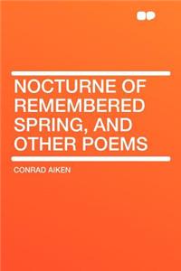 Nocturne of Remembered Spring, and Other Poems