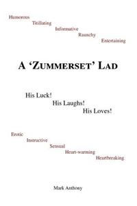 Zummerset Lad. His Luck! His Laughs! His Loves!