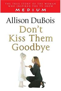 Don't Kiss Them Goodbye