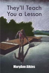 They'll Teach You a Lesson