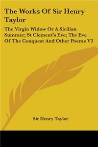 Works of Sir Henry Taylor