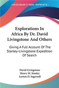Explorations In Africa By Dr. David Livingstone And Others