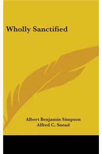 Wholly Sanctified