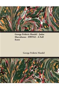 George Frideric Handel - Judas Maccabaeus - Hwv63 - A Full Score