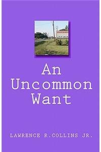 An Uncommon Want