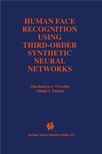 Human Face Recognition Using Third-Order Synthetic Neural Networks