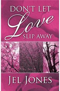 Don't Let Love Slip Away