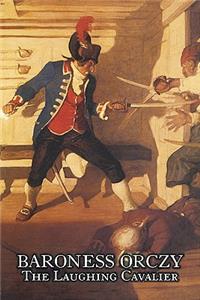 The Laughing Cavalier by Baroness Orczy Juvenile Fiction, Action & Adventure