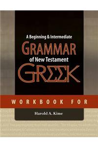 Workbook for a Beginning & Intermediate Grammar of New Testament Greek